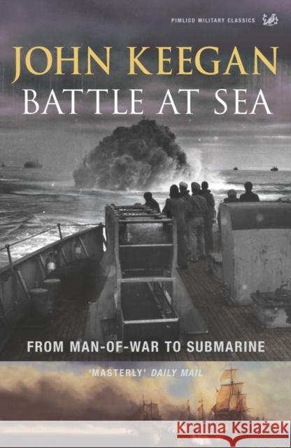 Battle At Sea : From Man-of-War to Submarine John Keegan 9781844137374  - książka