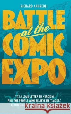 Battle at the Comic Expo Richard Andreoli, Frank Svengsouk (Writers Guild of America West University of California Los Angeles Cirque School Los  9781732272415 Richard Andreoli - książka