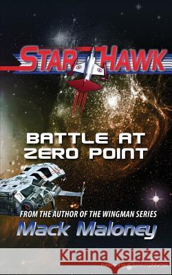 Battle at Zero Point: Starhawk Mack Maloney 9781612321370 Speaking Volumes - książka