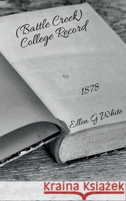 (Battle Creek) College Record (1878) Ellen G White 9781638863717 Notion Press - książka