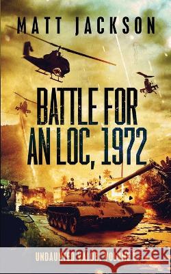 Battle For An Loc, 1972 Matt Jackson   9781960249104 Matt Jackson Books - książka