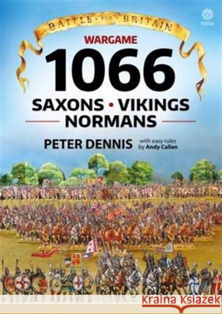 Battle for Britain: Wargame 1066: Saxons, Vikings, Normans Peter Dennis 9781911096290 Helion & Company - książka