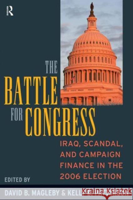 Battle for Congress: Iraq, Scandal, and Campaign Finance in the 2006 Election David B. Magleby Kelly D. Patterson 9781594515569 Paradigm Publishers - książka