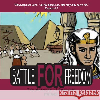 Battle for Freedom: The Message of Passover Kay Kindall 9781523635757 Createspace Independent Publishing Platform - książka