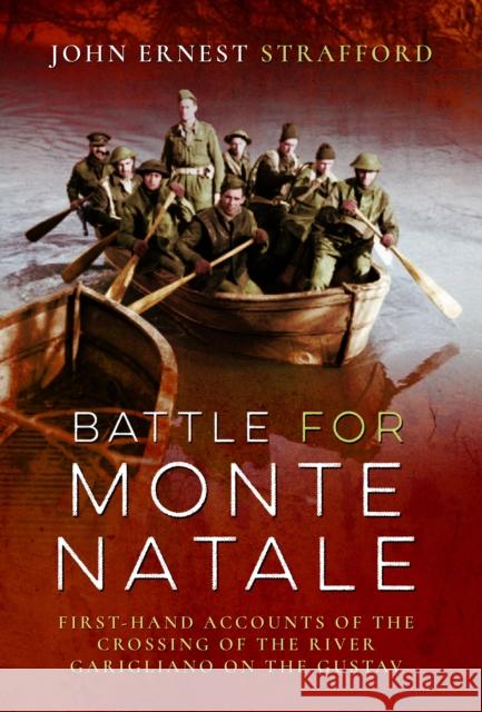 Battle for Monte Natale: First-Hand Accounts of the Crossing of the River Garigliano on the Gustav Line John Ernest Strafford 9781036108182 Pen & Sword Books Ltd - książka