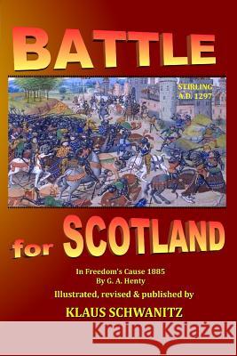 Battle for Scotland: In Freedom's cause Henty, G. H. 9781548252168 Createspace Independent Publishing Platform - książka