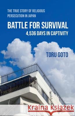 Battle for Survival: The True Story of Religious Persecution in Japan Toru Goto 9781955414142 Washington Times Global Media Group - książka
