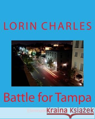 Battle for Tampa: Eliminate the Crime Doug Mackey Lorin Charles 9781523459858 Createspace Independent Publishing Platform - książka