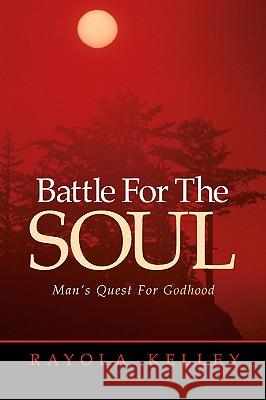 Battle for the Soul Rayola Kelley 9781591601265 Xulon Press - książka