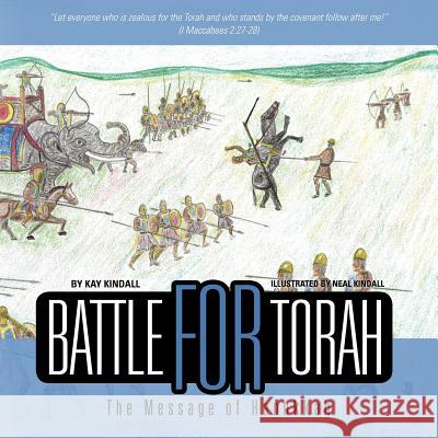 Battle for Torah: The Message of Hanukkah Kay Kindall 9781466392113 Createspace - książka