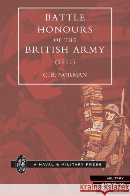 Battle Honours of the British Army (1911) C. B. Norman 9781843422594 Naval & Military Press Ltd - książka