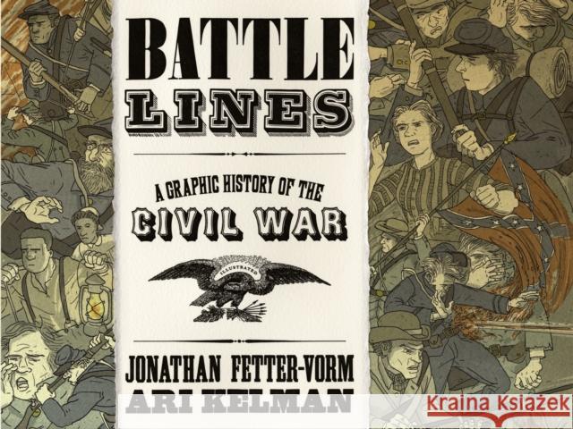 Battle Lines: A Graphic History of the Civil War Ari Kelman Jonathan Fetter-Vorm Jonathan Fetter-Vorm 9780809094745 Hill & Wang - książka