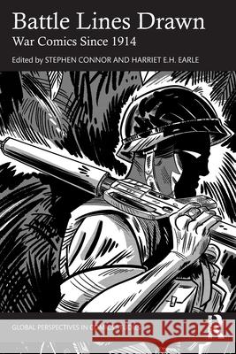 Battle Lines Drawn: War Comics Since 1914 Stephen Connor Harriet E. H. Earle 9781041105244 Routledge - książka