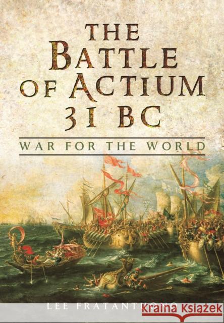 Battle of Actium 31 BC: War for the World Lee Fratantuono 9781473847149 PEN & SWORD BOOKS - książka