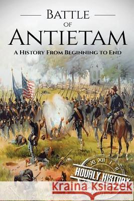 Battle of Antietam: A History From Beginning to End History, Hourly 9781537584164 Createspace Independent Publishing Platform - książka