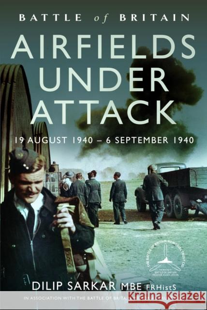 Battle of Britain Airfields Under Attack: 19 August 1940 – 6 September 1940 Dilip Sarkar MBE 9781399057967 Pen & Sword Books Ltd - książka