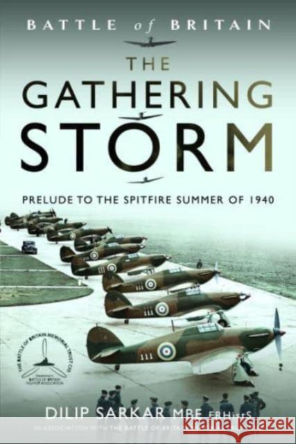 Battle of Britain The Gathering Storm: Prelude to the Spitfire Summer of 1940 Dilip Sarkar 9781399056366 Pen & Sword Books Ltd - książka