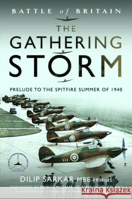 Battle of Britain The Gathering Storm: Prelude to the Spitfire Summer of 1940 Dilip Sarkar MBE FRHistS FRAeS 9781399056373 Pen & Sword Books Ltd - książka