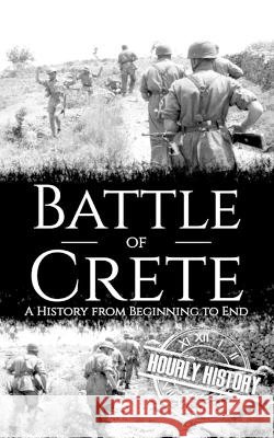Battle of Crete: A History from Beginning to End History, Hourly 9798192930588 Independently Published - książka