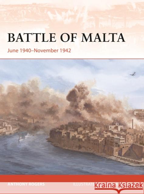 Battle of Malta: June 1940–November 1942 Anthony Rogers 9781472848901 Osprey Publishing (UK) - książka