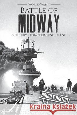 Battle of Midway - World War II: A History From Beginning to End Hourly History 9781728755380 Independently Published - książka