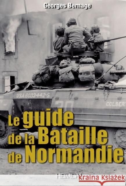 Battle of Normandy: The Guide Bernage, Georges 9782840483090 Editions Heimdal - książka