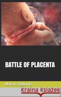 Battle of Placenta Marcus Agboola 9781088556863 Independently Published - książka