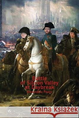 Battle of Silicon Valley at Daybreak Alexandria Peary 9781956005363 Spuyten Duyvil - książka