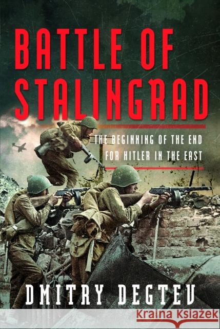 Battle of Stalingrad: The Beginning of the End for Hitler in the East Dmitry Degtev 9781399052351 Pen & Sword Books Ltd - książka