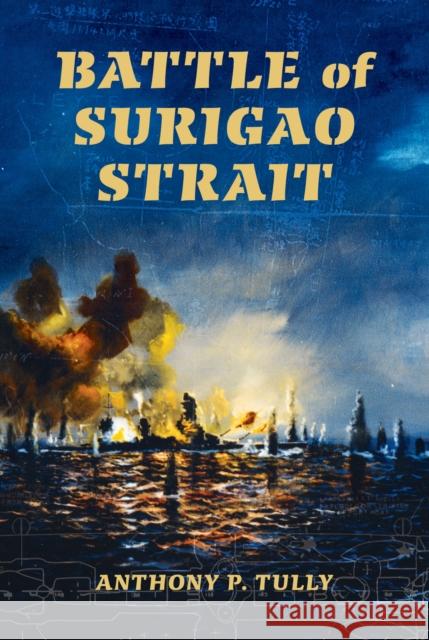 Battle of Surigao Strait Anthony P. Tully 9780253009715 Indiana University Press - książka