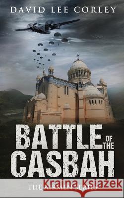 Battle of the Casbah David Lee Corley 9781959534068 White Mountain Commercial LLC - książka