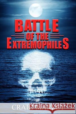 Battle of the Extremophiles Craig Marley 9781722303884 Createspace Independent Publishing Platform - książka