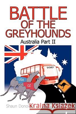 Battle of the Greyhounds: Australia Part II Donovan, Shaun 9781434366108 AUTHORHOUSE - książka