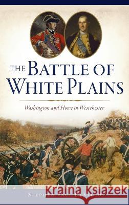 Battle of White Plains: Washington and Howe in Westchester Stephen Paul Devillo   9781540252692 History PR - książka