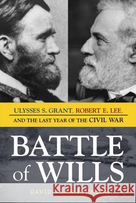 Battle of Wills: Ulysses S. Grant, Robert E. Lee, and the Last Year of the Civil War David Alan Johnson 9781633882454 Prometheus Books - książka