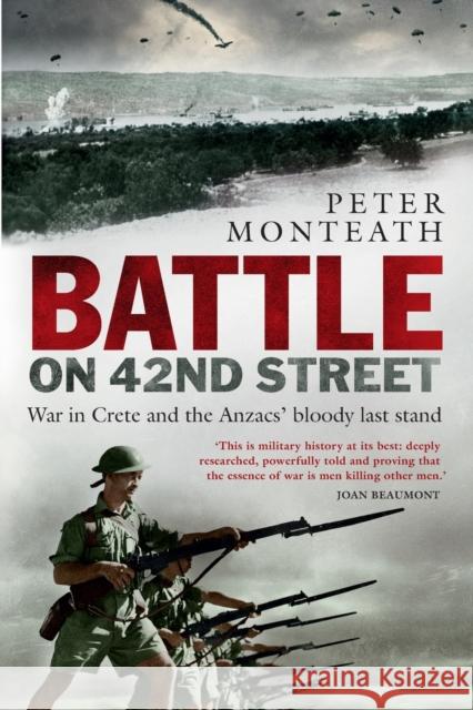 Battle on 42nd Street: War in Crete and the Anzacs' bloody last stand Monteath, Peter 9781742236032 NewSouth Books - książka