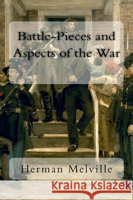 Battle-Pieces and Aspects of the War Herman Melville 9781983930461 Createspace Independent Publishing Platform - książka