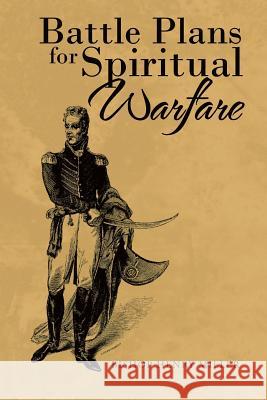 Battle Plans for Spiritual Warfare Bishop Henry Miller 9781512781281 WestBow Press - książka