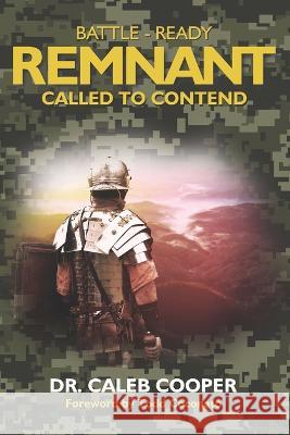 Battle-Ready Remnant, Called to Contend Caleb Cooper   9798372737723 Independently Published - książka