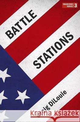 Battle Stations: a novel of the Pacific War Dilouie, Craig 9781545427040 Createspace Independent Publishing Platform - książka
