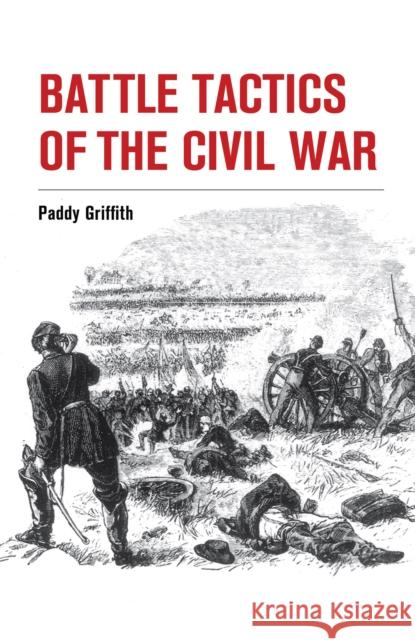 Battle Tactics of the Civil War Paddy Griffith 9781847977892 Crowood Press UK - książka