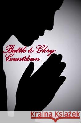 Battle to Glory: Countdown Glenda J. Rocha 9781496133458 Createspace - książka