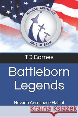 Battleborn Legends: Nevada Aerospace Hall of Fame Td Barnes 9781983342035 Independently Published - książka