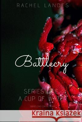 Battlecry: A Cup Of Water: Series One Rachel Landes 9781674507606 Independently Published - książka