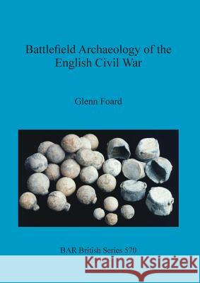 Battlefield Archaeology of the English Civil War Glenn Foard 9781407310442 British Archaeological Reports - książka