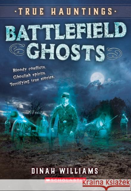 Battlefield Ghosts (True Hauntings #2) Dinah Williams 9781338355864 Scholastic Inc. - książka