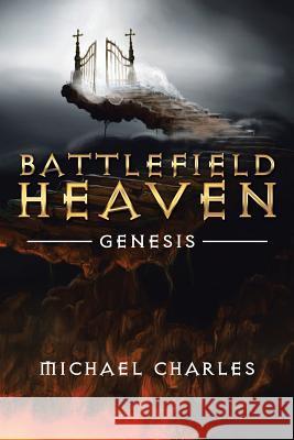 Battlefield Heaven: Genesis Michael Charles 9781503568570 Xlibris Corporation - książka
