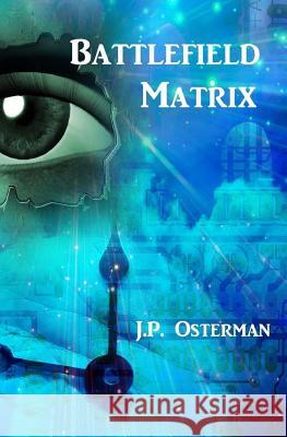 Battlefield Matrix: Book II J. P. Osterman 9780615977140 Jp Osterman.com - książka