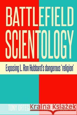 Battlefield Scientology: Exposing L Ron Hubbard's Dangerous 