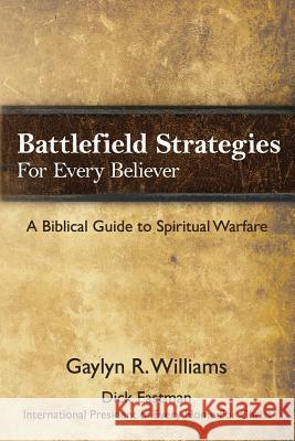 Battlefield Strategies for Every Believer: A Biblical Guide to Spiritual Warfare Gaylyn R. Williams 9781494269463 Createspace - książka
